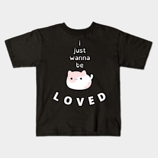 i just wanna be loved quote, love for ever , cute cat love 2022 Kids T-Shirt